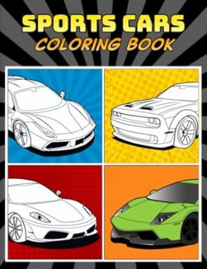 Sports Cars Coloring Book: A Collection of 45 Cool Supercars | Relaxation Coloring Pages for Kids, Adults, Boys, and Car Lovers