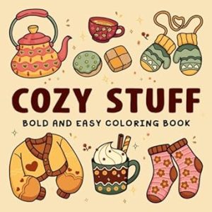 Cozy Stuff: Bold and Easy Coloring Book for Adults and Kids with Warm and Hygge-Inspired Designs for Relaxation