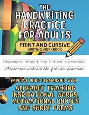 Handwriting Practice for Adults: Print and Cursive Writing Workbook, Improve Your Penmanship with Inspirational Words, Motivational Quotes and Short Poems