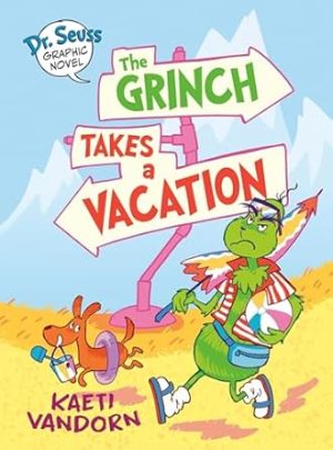 Dr. Seuss Graphic Novel: The Grinch Takes a Vacation: A Grinch Story (Dr. Seuss Graphic Novels)