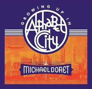 Growing Up in Alphabet City: The Unexpected Letterform Art of Michael Doret