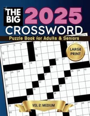 The Big Crossword Puzzle Book for Adults and Seniors Volume 2: 100 Easy to Medium Difficulty Crossword Puzzles for a Fun and Stimulating Activity, to ... Reduce Stress and Improve Cognitive Function