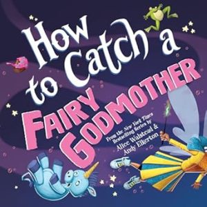 How to Catch a Fairy Godmother