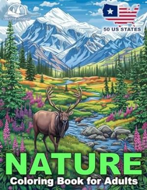 Nature Coloring Book for Adults: Relaxing Landscapes and Beautiful Scenes with Animals across 50 US States for Mindful Stress Relief. (Creative Journey)