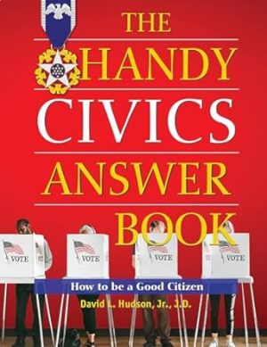 The Handy Civics Answer Book: How to be a Good Citizen (The Handy Answer Book Series)