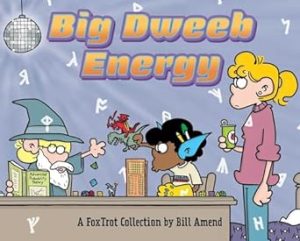 Big Dweeb Energy: A FoxTrot Collection