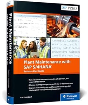 Plant Maintenance with SAP S/4HANA: Asset Management Business User Guide (SAP PRESS)
