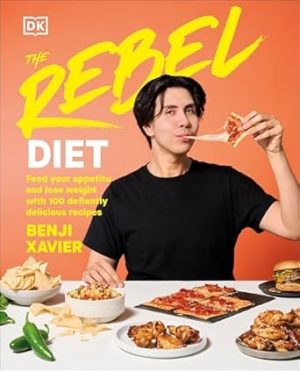 The Rebel Diet: Feed Your Appetite and Lose Weight with 100 Defiantly Delicious Recipes