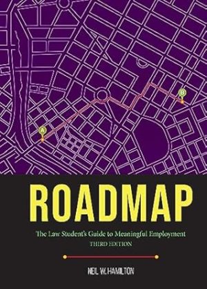 Roadmap: Roadmap: The Law Student's Guide to Meaningful Employment, Third Edition