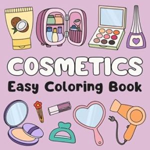 Cosmetics Easy Coloring Book: Cute & Simple Illustrations for All Ages (Easy Coloring Books)