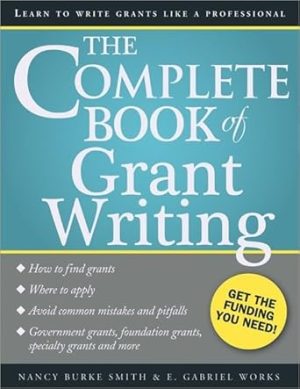 The Complete Book of Grant Writing: Learn to Write Grants Like a Professional (Includes 20 Samples of Grant Proposals and More for Nonprofits, Educators, Artists, Businesses, and Entrepreneurs)