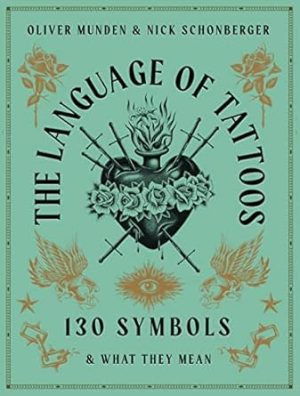 The Language of Tattoos: 130 Symbols and What They Mean