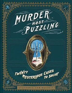 Murder Most Puzzling: Twenty Mysterious Cases to Solve