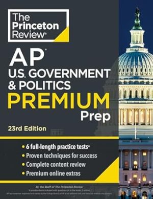 Princeton Review AP U.S. Government & Politics Premium Prep, 23rd Edition: 6 Practice Tests + Digital Practice Online + Content Review (College Test Preparation)
