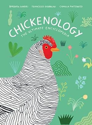 Chickenology: The Ultimate Encyclopedia (The Farm Animal Series)