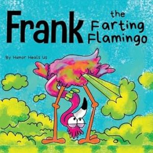Frank the Farting Flamingo: A Story About a Flamingo Who Farts (Farting Adventures)