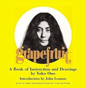 Grapefruit: A Book of Instructions and Drawings by Yoko Ono