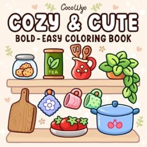 Cozy & Cute: Coloring Book for Adults and Teens, Bold and Easy Designs for Relaxation with Hygge Inspirations (Bold & Easy Coloring)