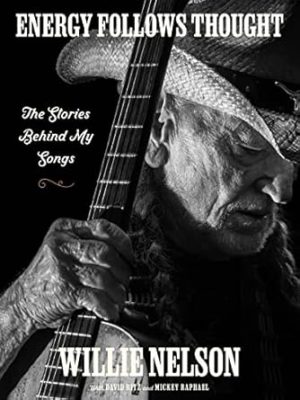 Energy Follows Thought: The Stories Behind My Songs