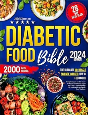 Diabetic Food Bible • The Ultimate No-Hassle Science-Backed Low-GI Food Guide: Everything you need to know to Master your Blood Sugar and Lead a Heart-Healthy Life without Giving Up the Food You Love