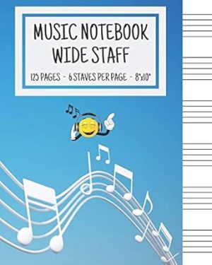 Music Notebook - Wide Staff: Music Writing Notebook For Kids | Blank Sheet Music Notebook | Wide Staff Blank Manuscript Paper | 6 Staves Per Page | ... | Staff Paper Notebook | 8"x10" | 125 Pages