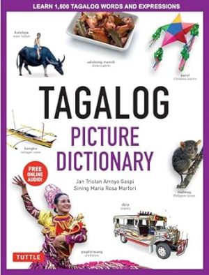 Tagalog Picture Dictionary: Learn 1500 Tagalog Words and Expressions - The Perfect Resource for Visual Learners of All Ages (Includes Online Audio) (Tuttle Picture Dictionary)