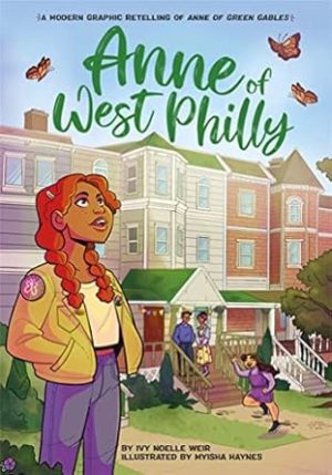 Anne of West Philly: A Modern Graphic Retelling of Anne of Green Gables (Classic Graphic Remix)