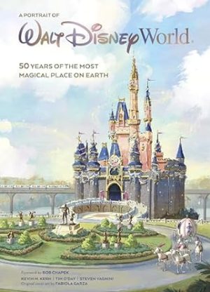 A Portrait of Walt Disney World: 50 Years of The Most Magical Place on Earth (Disney Editions Deluxe)