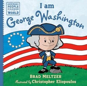 I am George Washington (Ordinary People Change the World)
