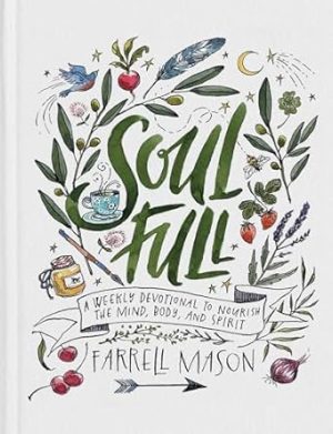 Soulfull: A Weekly Devotional to Nourish the Mind, Body, and Spirit