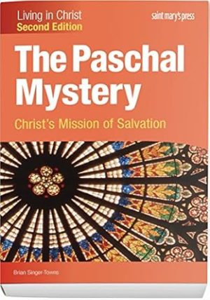 The Paschal Mystery: Christ's Mission of Salvation (Second Edition) Student Text (Living in Christ)
