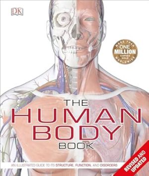 The Human Body Book: An Illustrated Guide to its Structure, Function, and Disorders (DK Human Body Guides)
