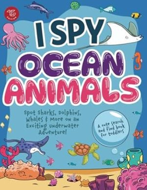 I Spy Ocean Animals: Spot Sharks, Dolphins, Whales & More on an Exciting Underwater Adventure! A Cute Search and Find Book for Toddlers (I Spy Books for Toddlers)