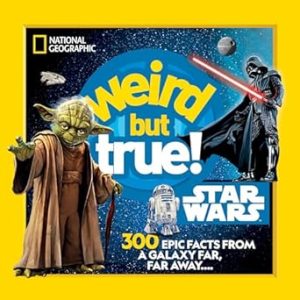 Weird But True! Star Wars: 300 Epic Facts From a Galaxy Far, Far Away....