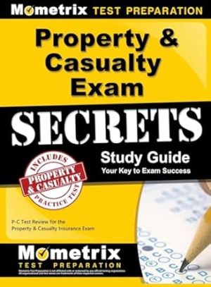 Property & Casualty Exam Secrets Study Guide: P-C Test Review for the Property & Casualty Insurance Exam