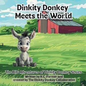 Dinkity Donkey Meets the World (The BIG Adventures of Dinkity Donkey)