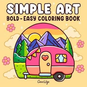 Simple Art: Coloring Book for Adults and Teens, Bold and Easy Designs for Relaxation with Minimalist Features (Bold & Easy Coloring)