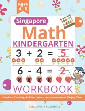 Singapore Math Kindergarten Workbook: Numbers, Counting, Addition, Subtraction, Measurement, Shapes, Time + more of Worksheets | 101 Pages of ... Math Activities for Kids Ages 4-6