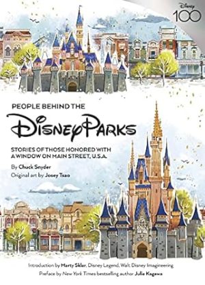 People Behind the Disney Parks: Stories of Those Honored with a Window on Main Street, U.S.A. (Disney Editions Deluxe)
