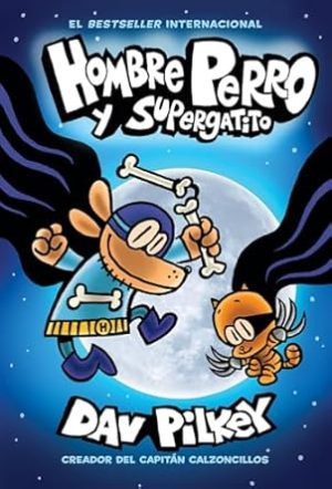 Hombre Perro y Supergatito (Dog Man and Cat Kid) (4) (Spanish Edition)