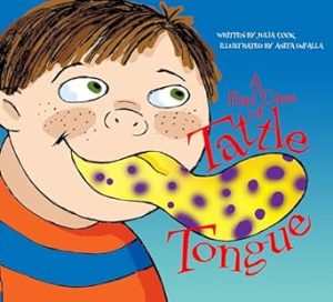 A Bad Case of Tattle Tongue: A Picture Book that Helps Kids Learn the Difference Between Tattling and Telling