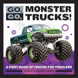 Go, Go, Monster Trucks!: A First Book of Trucks for Toddlers (Go, Go Books)