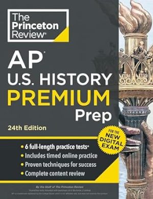Princeton Review AP U.S. History Premium Prep, 24th Edition: 6 Practice Tests + Digital Practice Online + Content Review (College Test Preparation)