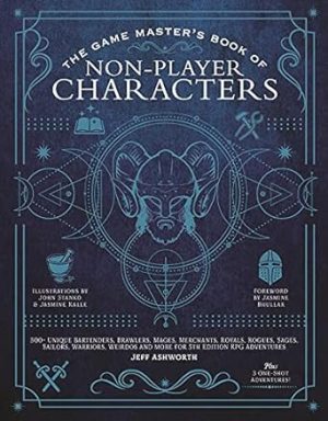 The Game Master's Book of Non-Player Characters: 500+ unique bartenders, brawlers, mages, merchants, royals, rogues, sages, sailors, warriors, weirdos ... RPG adventures (The Game Master Series)