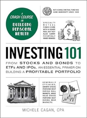 Investing 101: From Stocks and Bonds to ETFs and IPOs, an Essential Primer on Building a Profitable Portfolio (Adams 101 Series)