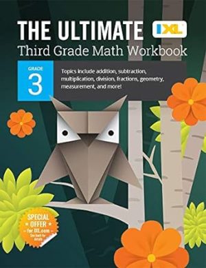 The Ultimate Grade 3 Math Workbook: Multiplication, Division, Addition, Subtraction, Fractions, Geometry, Measurement, Mixed Operations, and Word ... Curriculum (IXL Ultimate Workbooks)