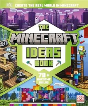 The Minecraft Ideas Book: Create the Real World in Minecraft with 70+ Awesome Builds