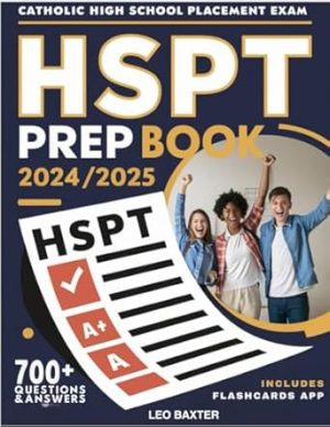 HSPT Prep Book 2024-2025 for Catholic Schools:: Essential Techniques and Insights for Top Scores. Comprehensive Reviews and Practice Exercises.