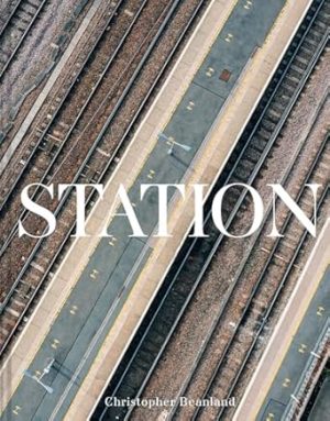 Station: A Whistlestop Tour of 20th- and 21st-Century Railway Architecture