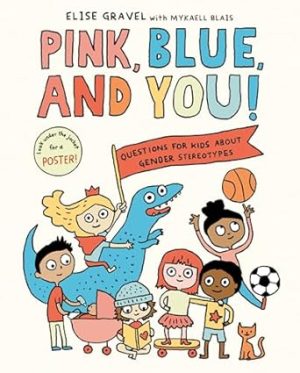 Pink, Blue, and You!: Questions for Kids about Gender Stereotypes
